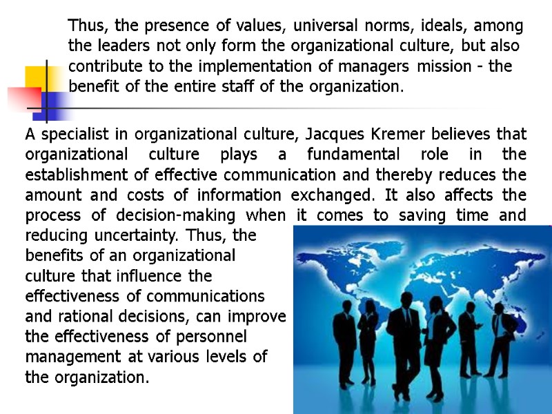 A specialist in organizational culture, Jacques Kremer believes that organizational culture plays a fundamental